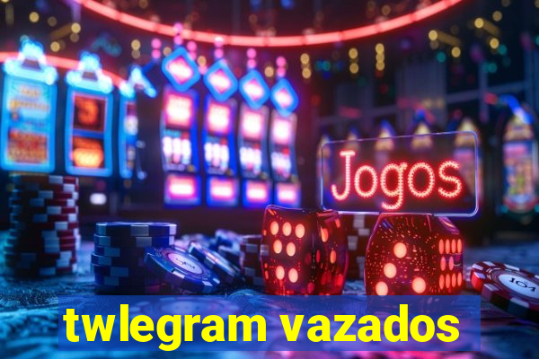 twlegram vazados